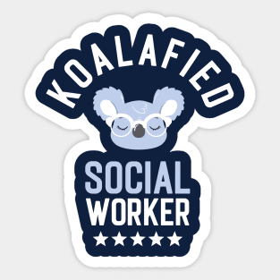 Koalafied Social Worker - Funny Gift Idea for Social Workers Sticker